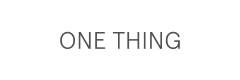 One Thing